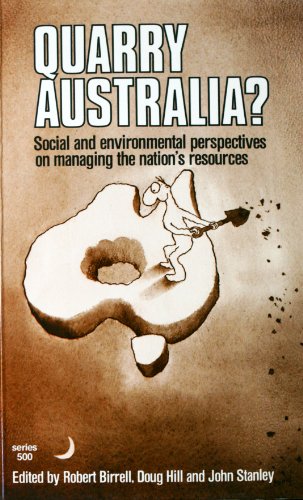Book Quarry Australia?: Social And Environmental Perspectives On Managing The Nation's Resources free