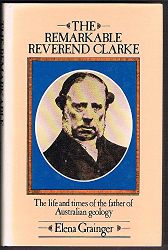Book The Remarkable Reverend Clarke: The Life And Times Of The Father Of Australian Geology free