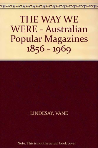 Book THE WAY WE WERE - Australian Popular Magazines 1856 - 1969 free