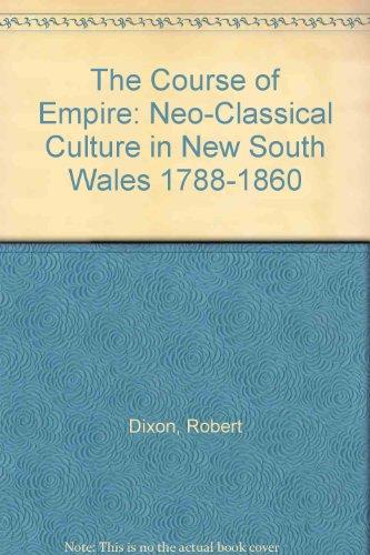 Book The Course Of Empire: Neo-classical Culture In New South Wales 1788-1860 free
