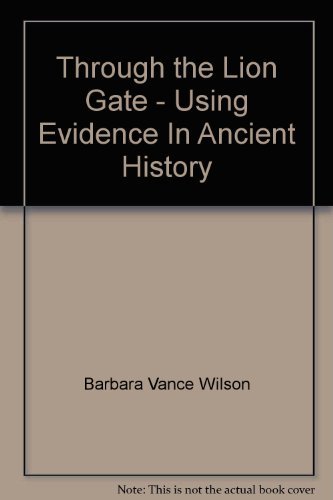 Book Through the Lion Gate - Using Evidence In Ancient History free