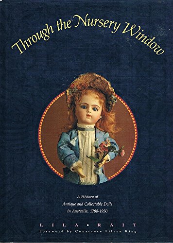 Book Through the Nursery Window: A History of Antique and Collectible Dolls in Australia, 1788-1950 free