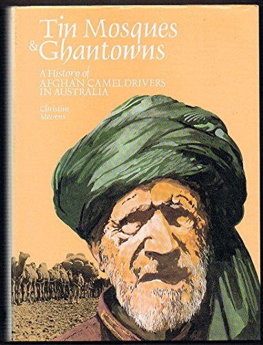 Book Tin mosques & ghantowns: A history of Afghan cameldrivers in Australia free