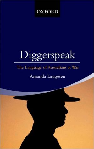Book Diggerspeak: The Language of Australians at War free