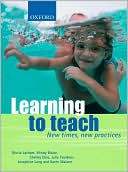 Book Learning To Teach: New Times, New Practices free
