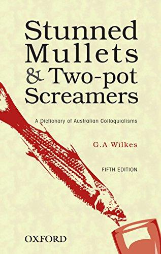 Book Stunned Mullets and Two-pot Screamers: A Dictionary of Australian Colloquialisms free