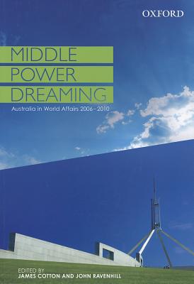 Book Middle Power Dreaming Australia in World Affairs, 2006-2010 free