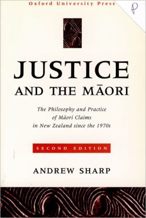 Book Justice and the Maori The Philosophy and Practice of Maori Claims in New Zealand Since the 1... free