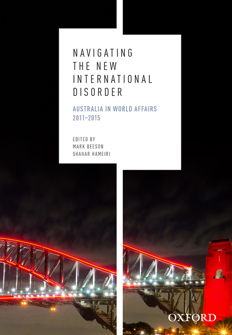 Book Navigating the New International Disorder: Australia in World Affairs 2011 - 2015 free