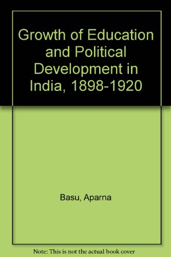 Book The Growth Of Education And Political Development In India, 1898-1920 free