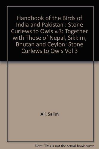 Book Handbook Of The Birds Of India And Pakistan: Together With Those Of Bangladesh, Nepal, Bhutan And Sri Lanka Volume 3: Stone Curlews To Owls free