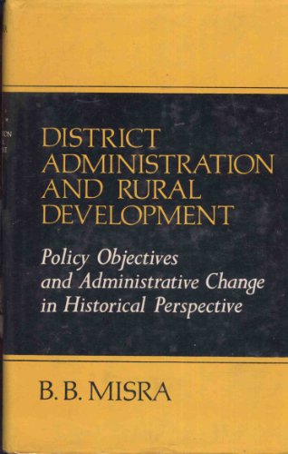 Book District Administration And Rural Development In India: Policy Objectives And Administrative Change In Historical Perspective free