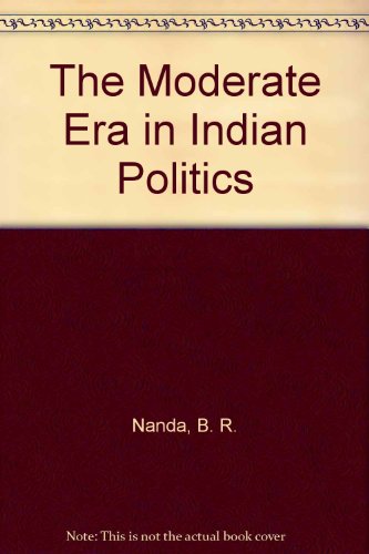 Book The moderate era in Indian politics: Dadabhai Naoroji memorial prize fund lecture free