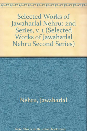 Book Selected Works of Jawaharlal Nehru: Volume 1 (SELECTED WORKS OF JAWAHARLAL NEHRU SECOND SERIES) free