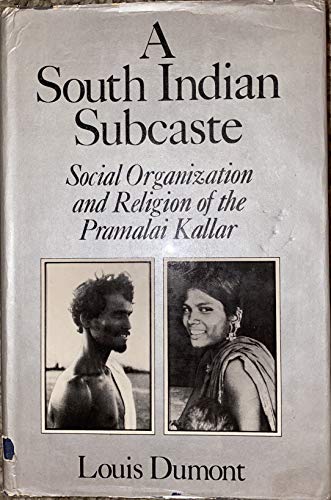 Book A South Indian Subcaste: Social Organization and Religion of the Pramalai Kallar (French Studies on South Asian Culture and Society) free