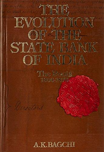 Book The Evolution of the State Bank of India: Volume I: Part 1: The Early Years, 1806-1860. Part 2: Diversity and Regrouping, 1860-1876 free