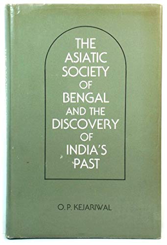 Book The Asiatic Society Of Bengal And The Discovery Of India's Past 1784-1838 free
