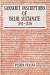 Book Sanskrit Inscriptions Of Delhi Sultanate: 1191-1526 free