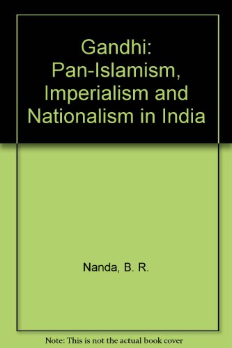 Book Gandhi: Pan-Islamism, Imperialism, and Nationalism in India free