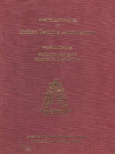 Book Encyclopaedia of Indian Temple Architecture: Vol. 2, Part 1, North India - Foundations of North Indian Style: North India Foundations of North Indian Style C.250BC-AD1100 free