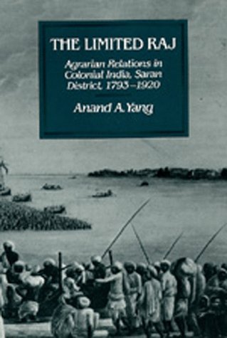 Book The Limited Raj: Agrarian Relations in Colonial India, Saran District, 1793-1920 free