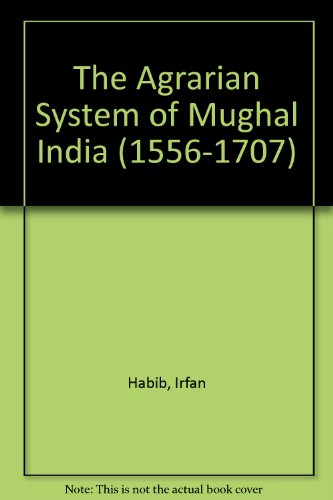 Book The Agrarian System of Mughal India 1526-1707 free