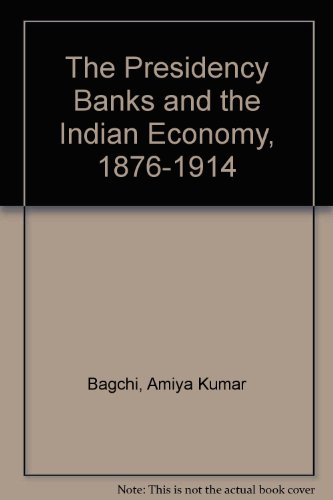 Book The Presidency Banks And The Indian Economy 1876-1914 free