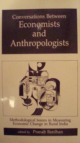 Book Conversations Between Economists and Anthropologists: Methodological Issues in Measuring Economic Change in Rural India free