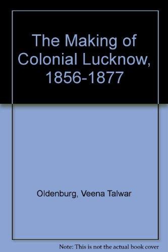 Book The Making Of Colonial Lucknow 1856-1877 (oxford India Paperbacks) free