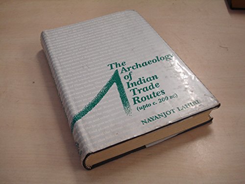Book The Archaeology Of Indian Trade Routes Upto [!] C. 200 Bc: Resource Use, Resource Access And Lines Of Communication free