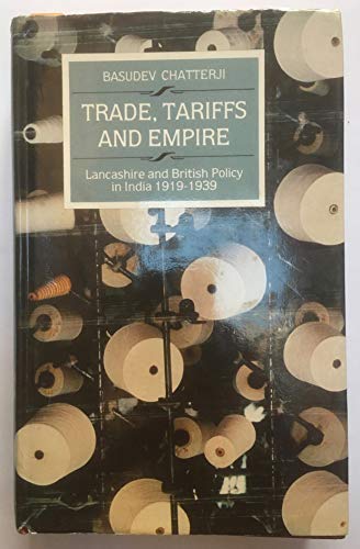 Book Trade, Tariffs, And Empire: Lancashire And British Policy In India, 1919-1939 free