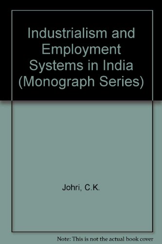 Book Industrialism And Employment Systems In India (monograph Series) free