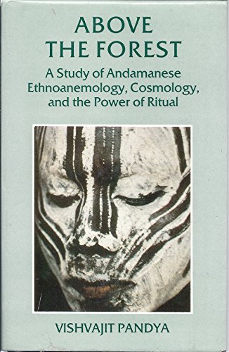 Book Above the Forest: A Study of Andamanese Ethnoanemology, Cosmology, and the Power of Ritual free