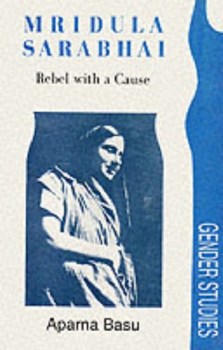 Book Mridula Sarabhai: Rebel With A Cause (gender Studies) free
