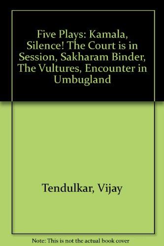 Book Five Plays: Kamala; Silence! The Court is in Session; Sakharam Binder; The Vultures; Encounter in Umbugland free