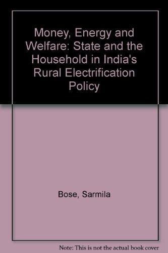 Book Money, Energy, And Welfare: The State And The Household In India's Rural Electrification Policy free