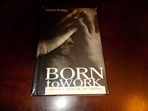 Book Born to Work: Child Labour In India free