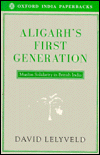 Book Aligarh's First Generation: Muslim Solidarity In British India (oxford India Paperbacks) free
