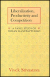 Book Liberalization, Productivity and Competition: A Panel Study on Indian Manufacturing free