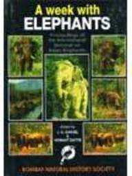 Book A Week With Elephants : Proceedings of the International Seminar on Asian Elephants free