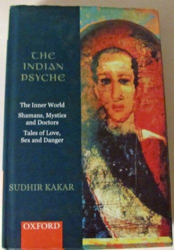 Book The Indian Psyche the Inner World Shamans, Mystics and Doctors Tales of Love, Sex and Danger free
