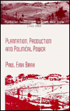 Book Plantation Production And Political Power: Plantation Development In South-west India In A Long-term Historical Perspective, 1743-1963 free