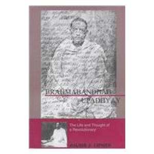 Book Brahmabandhab Upadhyay: The Life And Thought Of A Revolutionary free