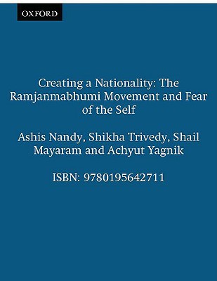 Book Creating a Nationality: The Ramjanmabhumi Movement and Fear of the Self (Oxford India Collection (Paperback)) free