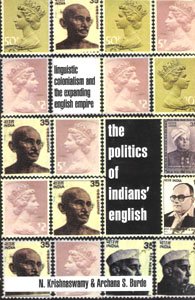 Book The Politics Of Indians' English: Linguistic Colonialism And The Expanding English Empire free