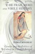 Book The Frail Hero And Virile History: Gender And The Politics Of Culture In Colonial Bengal (soas Studies On South Asia) free