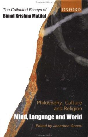 Book Philosophy, Culture, and Religion: The Collected Essays of Bimal Krishna Matilal: Volume One: Mind, Language and World free