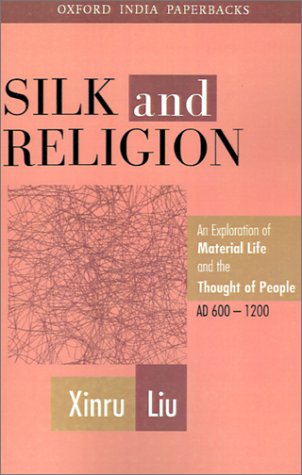 Book Silk and Religion: An Exploration of Material Life and the Thought of People, AD 600-1200 (Oxford India Paperbacks) free