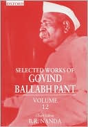Book Selected Works Of Govind Ballabh Pant: Volume 12 free