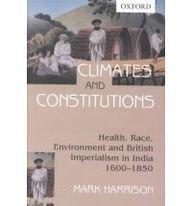 Book Climates And Constitutions: Health, Race, Environment And British Imperialism In India 1600-1850 free